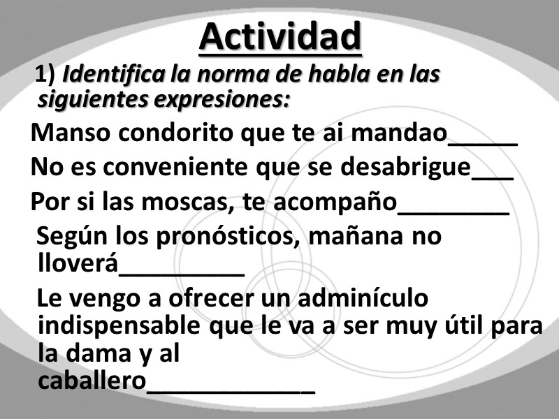 Actividad    1) Identifica la norma de habla en las siguientes expresiones: